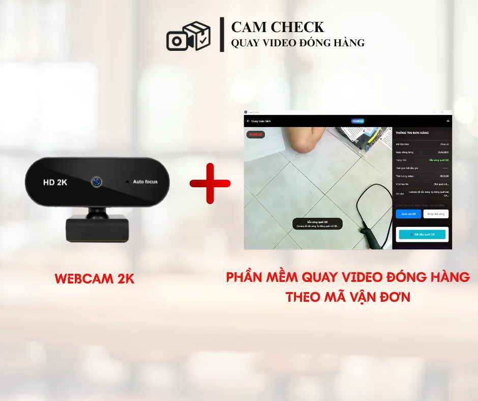 Combo webcam 2K và phần mềm quay video đóng hàng theo mã vận đơn 1 năm CAM CHECK